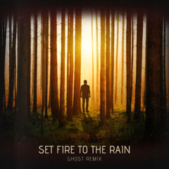 Adele - Set fire to the Rain (Ghost Remix)