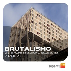 [super45.fm] Brutalismo 2021/10/25