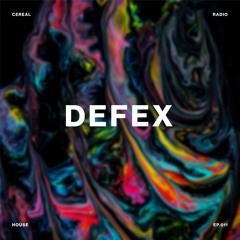 Cereal Radio EP. 11  - Defex