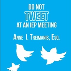[Read] [EBOOK EPUB KINDLE PDF] Do Not Tweet at an IEP Meeting: And Other Tips and Str