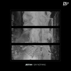 Jestah - Say Nothing [Free Download]
