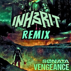 SØNATA - Vengeance (INHERIT REMIX) [FREE DL]