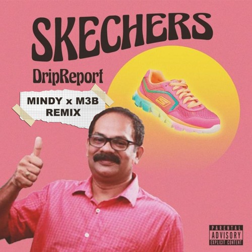DripReport - Skechers (MINDY x M3B Remix)