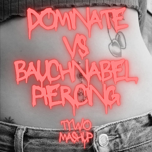 Dominate VIP vs. Bauchnabelpiercing (Tywo Mashup)