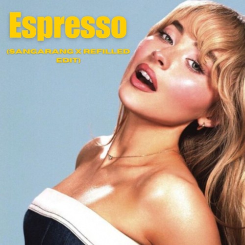 Sabrina Carpenter - Espresso (Sangarang x Refilled Edit)