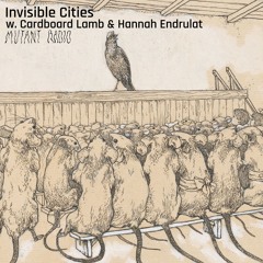 Invisible Cities w/ Cardboard Lamb & Hannah Endrulat [11.12.2023]