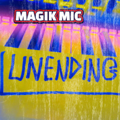 MAGIK - UNENDING