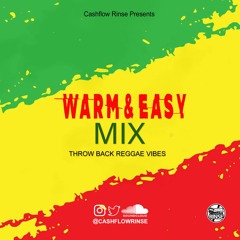 WARM & AND EASY MIX BY CASHFOW RINSE - TBT REGGAE VIBES - WHATS APP 876 995 7454
