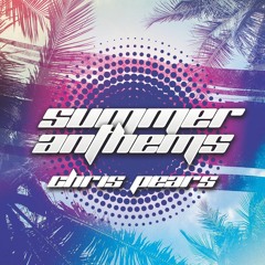 DJ Chris Pears - Summer Anthems Volume 2