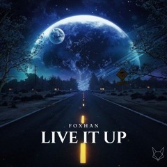 Live It Up (FoXHaN Remix)
