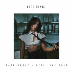 Feel Like Shit (Fedo Remix)