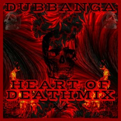 DUBBANGA's Heart Of Deathmix