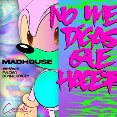 MADHOUSE - NO ME DIGAS QUE HACER