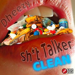 Dheezy - Sh*t Talker CLEAN