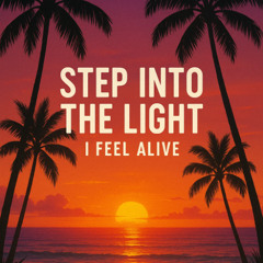 Step into the light, I feel alive
