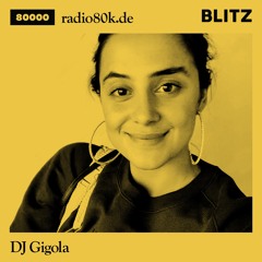 Radio 80000 x Blitz Take Over — DJ Gigola [09.05.20]