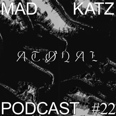 Mad Katz Podcast #22 - ATØNAL