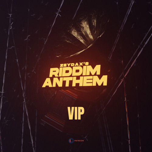 ZEYDAX 'S RIDDIM ANTHEM VIP