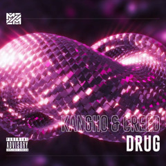 KANGHO & CREED - Drug (Original Mix)