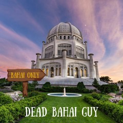 Dead Bahai Guy