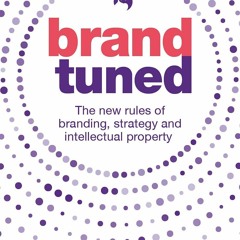 EBOOK  Brand Tuned: The new rules of branding, strategy and intellectual propert
