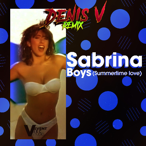 Sabrina - Boys (summertime love) ( Denis.V remix )