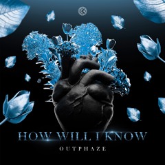 Outphaze - How Will I Know