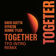 David Guetta & Hypaton & Bonnie Tyler - Together (TFD Intro Remix) FREE DOWNLOAD