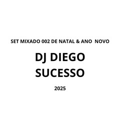 SET MIXADO 002 DE NATAL & ANO NOVO ((DJ DIEGO SUCESSO)) 2025 MUITO RITMO 💯