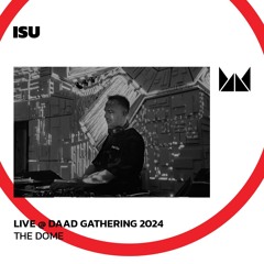 Isu @ Daad Gathering 2024 | The Dome