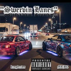 "Swervin Lanes" Prod. (DEXTAH)