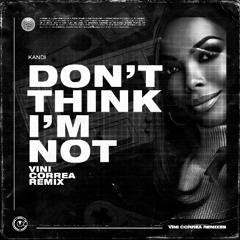 Don't Think I'm Not (Vini Correa Remix) | Free Download