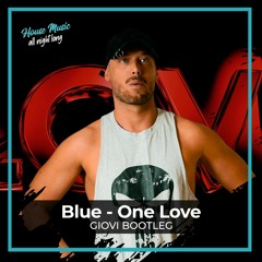 Blue - One Love (Giovi Bootleg)