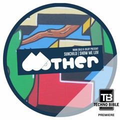 TB Premiere: SUNCHLD - Show Me Luv [Mother Recordings]