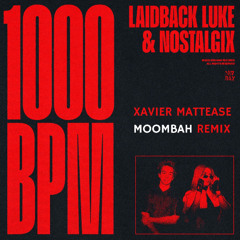 Laidback Luke & Nostalgix - 1000BPM (Xavier Mattease Moombah Remix)