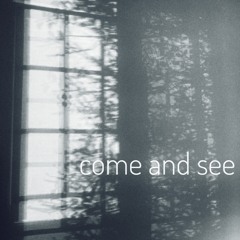 Come And See