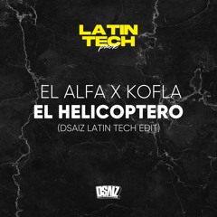 El Alfa El Jefe X Kofla - El Helicoptero (Dave Saiz Latin Tech Edit) - FREE DOWNLOAD