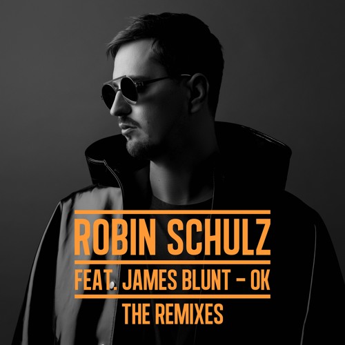 Stream Robin Schulz - OK (feat. James Blunt) (Extended Version) by Robin  Schulz | Listen online for free on SoundCloud