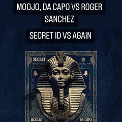 Moojo & Da Capo Vs Roger Sanchez - Secret ID Again (Stavros Chalkidis Mashup)