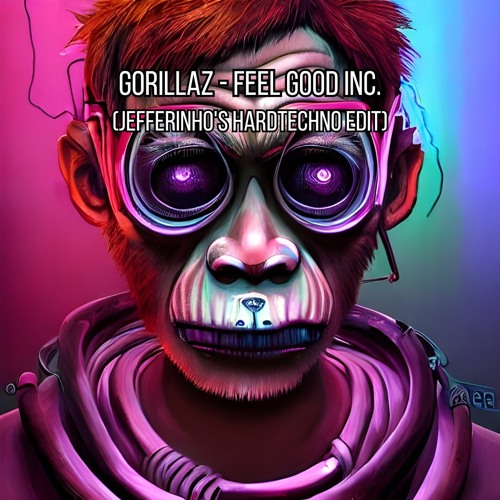 Gorillaz - FeelGoodInc (Jefferinho's Hardtechno Edit)
