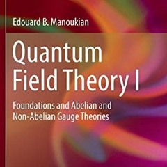 free KINDLE 📌 Quantum Field Theory I: Foundations and Abelian and Non-Abelian Gauge