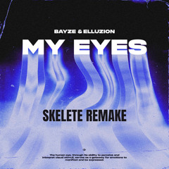 Bayze & Elluzion  - My Eyes [skelete remake]
