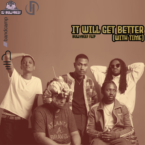 It Will Get Better (With Time) - The Internet [BullyBeef Flip]