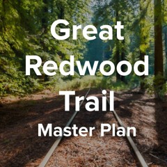 The Great Redwood Trail Agency Unveils Draft Master Plan