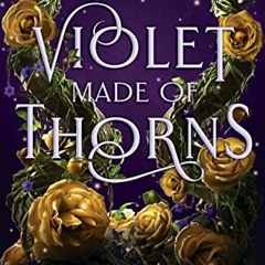 ACCESS EPUB KINDLE PDF EBOOK Violet Made of Thorns by  Gina Chen ✓