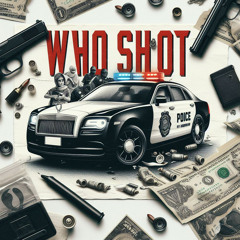 WHO SHOT