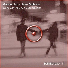 Gabriel Jon x John Gibbons - Love Got You (Lo Cutz Remix)