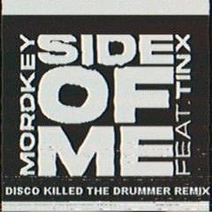 Mordkey - Side Of Me (feat. Tinx) - Disco Killed The Drummer Remix