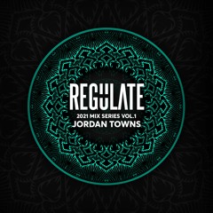 Jordan Towns - Regulate 2021 Mix Series Vol.1