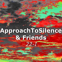 Movements of ApproachToSilence & Friends 22-I